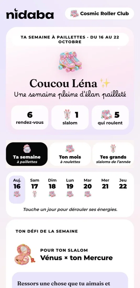 L’écran « Ta semaine à paillettes » du Cosmic Roller Club